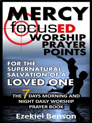 cover image of Mercy Focused Worship Prayer Points For the Supernatural Salvation of a Loved One
